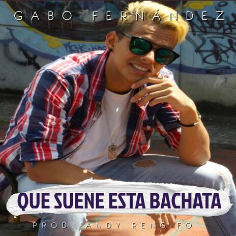 Que suene esta Bachata | Boomplay Music