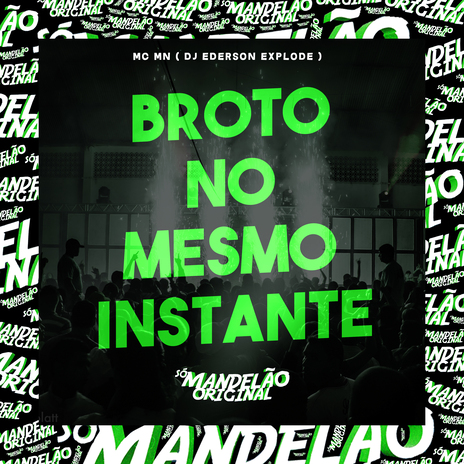 Broto no Mesmo Instante ft. DJ Ederson Explode | Boomplay Music