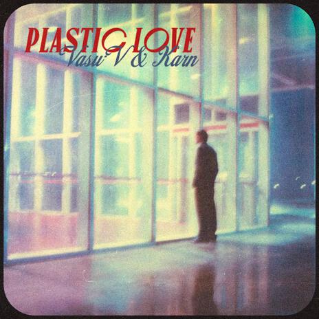 Plastic Love ft. Karn & Amar | Boomplay Music