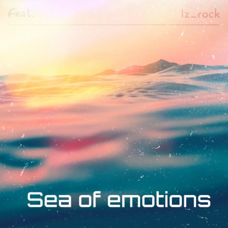 Sea of emotions ft. Iz_rock | Boomplay Music