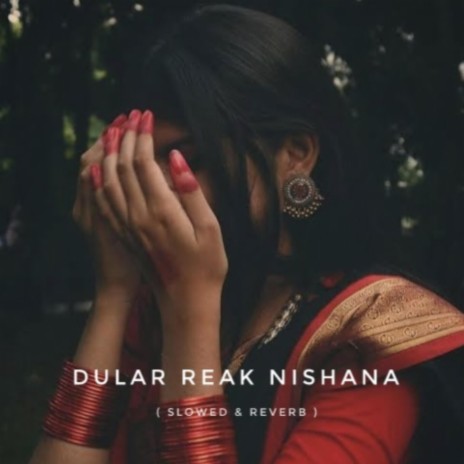 Dular Reak Nishana (Slowed & Reverb)