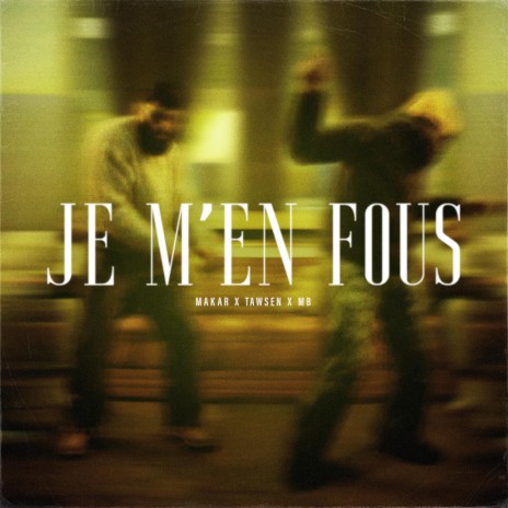 Je M'en Fous ft. Tawsen & MB | Boomplay Music