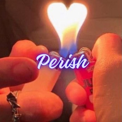 Perish </3