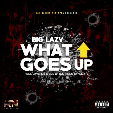 What Goes Up ft. Big Lazy, Maverick & BmG Of Southside Syndicate | Boomplay Music