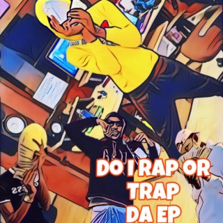 Do i rap or Trap