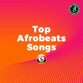 Top Afrobeats Songs | Boomplay Music