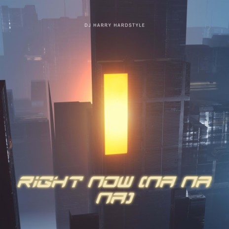 right now (na na na) (Hardstyle) (slowed + reverb) | Boomplay Music