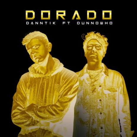 Dorado ft. DUNNOWHO | Boomplay Music