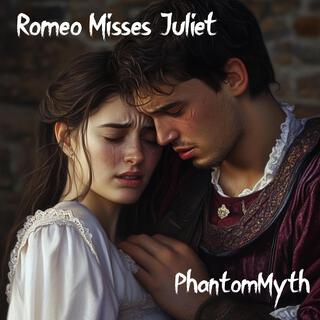 Romeo Misses Juliet