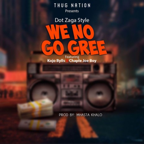 We no go gree ft. Kojo Bills, Chapel & Tagbe | Boomplay Music
