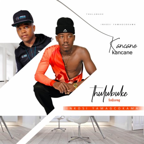 Kancane Kancane ft. Inkos'yamagcokama | Boomplay Music