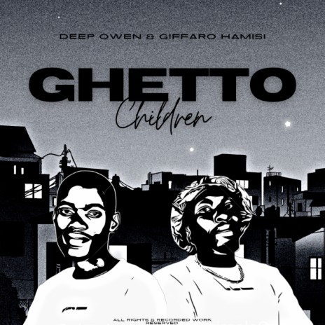Ghetto Children ft. Giffaro Hamisi