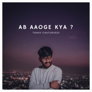 Ab Aaoge Kya lyrics | Boomplay Music