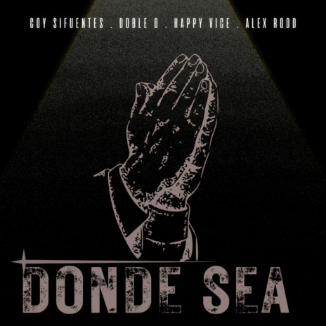 Donde Sea ft. Doble D, Alex Rodd & Happy Vice | Boomplay Music