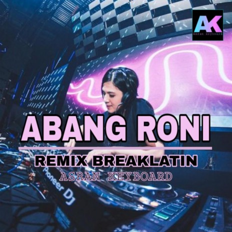 Abang roni breaklatin 🅴 | Boomplay Music
