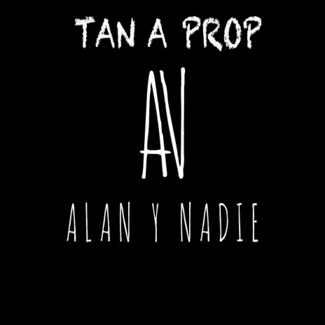 Tan a Prop | Boomplay Music