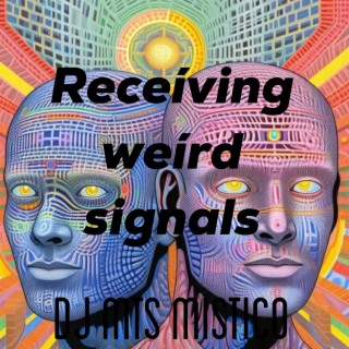 Receíving weírd signals