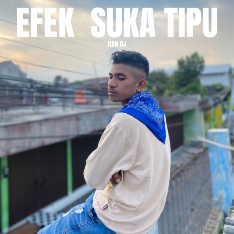 EFEK SUKA TIPU | Boomplay Music