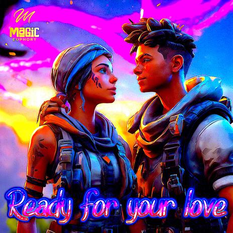 Ready for your Love | Boomplay Music