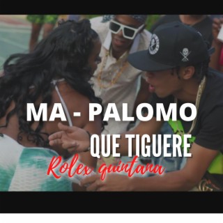 Ma palomo que tiguere