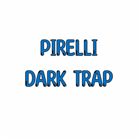 PIRELLI DARK TRAP