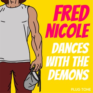 Fred Nicole Dances with the Demons