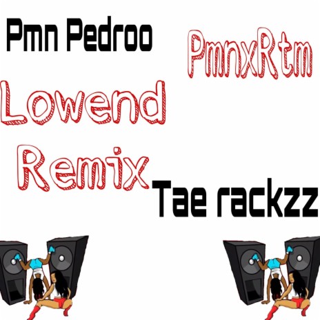 Pmn lowend (Remix) ft. Tae rackzz & Pmn pedroo | Boomplay Music