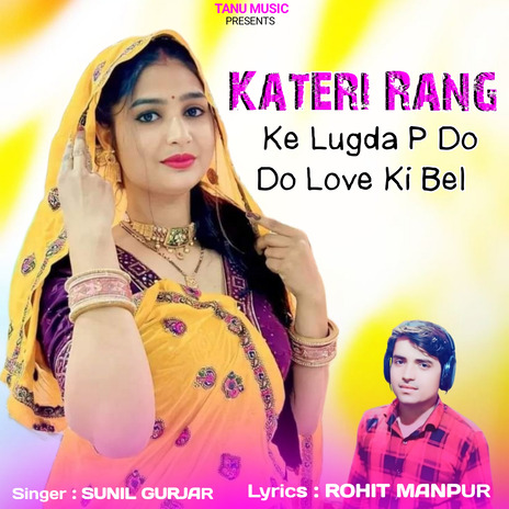 Kateri Rang Ke Lugda P Do Do Love Ki Bel | Boomplay Music