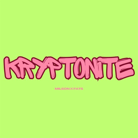 Kryptonite ft. Milson | Boomplay Music
