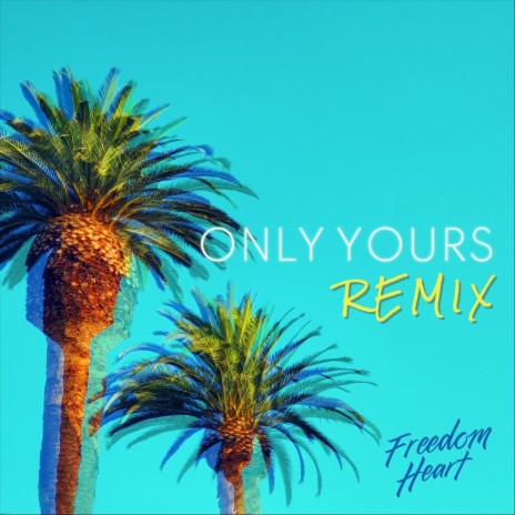 Only Yours (Remix)