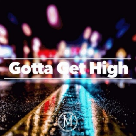 Gotta Get High (feat. E-Lee) | Boomplay Music