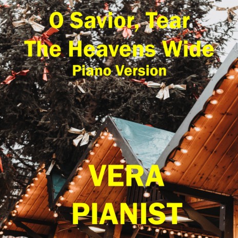 O Savior, Tear The Heavens Wide (Piano Version) | Boomplay Music