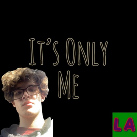 It's Only Me | Boomplay Music