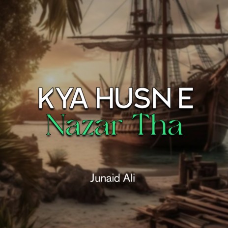 Kya Husn e Nazar Tha | Boomplay Music