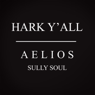 HARK Y'ALL ft. Sully Soul lyrics | Boomplay Music