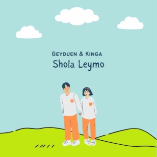 Shola Leymo-Geyduen & Kinga lyrics | Boomplay Music