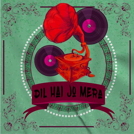 DIL HAI JO MERA | Boomplay Music