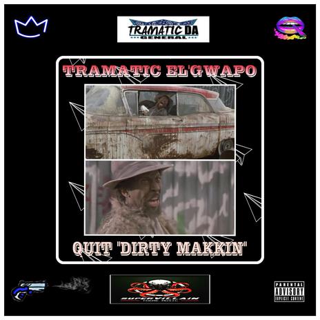 QUIT DIRTY MAKKIN | Boomplay Music