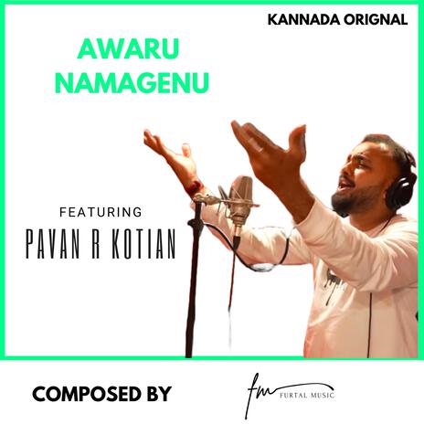 Awaru Namagenu ft. Pavan R Kotian | Boomplay Music