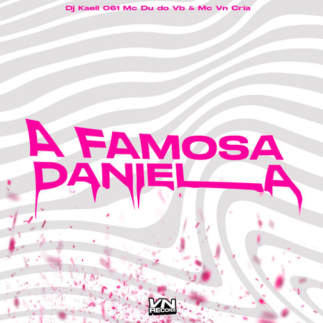 A Famosa Daniella ft. Dj Kaell 061 & Mc Du do Vb | Boomplay Music