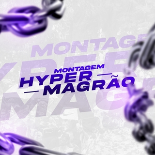 MONTAGEM HYPER MAGRÃO