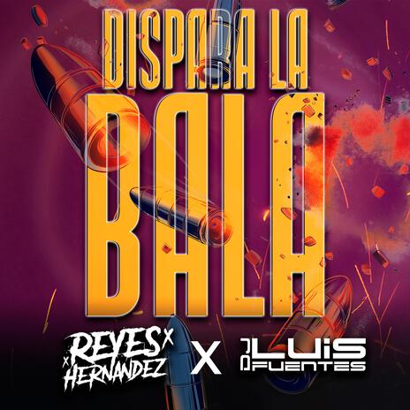 DISPARA LA BALA ft. DJ Luis Fuentes | Boomplay Music