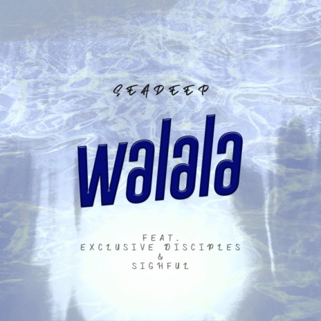 Walala ft. Exclusive Disciples & Sighful | Boomplay Music