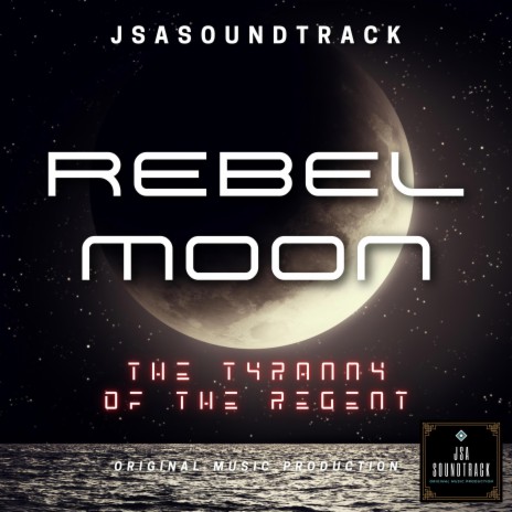 Rebel Moon The Tyranny of the Regent | Boomplay Music