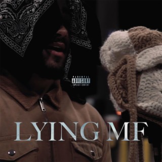 Lying Mf lyrics | Boomplay Music