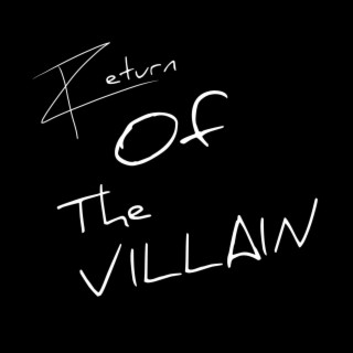 Return of The Villain (Rough Draft)