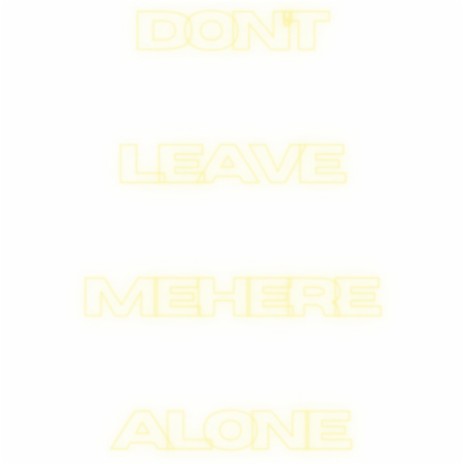 Don't Leave Me Here Alone (menace maze Remix) ft. menace maze, Songs With Her In Mind, lotions & Ruffians Amok | Boomplay Music