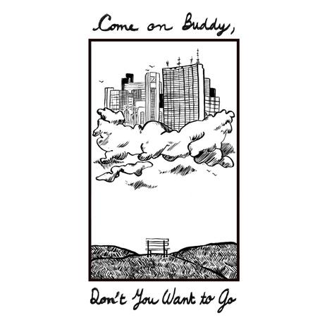 Come on Buddy, Don't You Want to Go | Boomplay Music