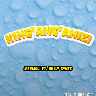 King'anga'nizi ft. Dully Sykes lyrics | Boomplay Music