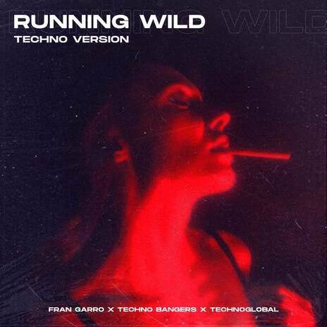 Running Wild (Techno Version) ft. Techno Bangers & Technoglobal | Boomplay Music